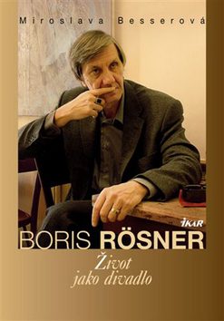Boris Rösner - Život jako divadlo
