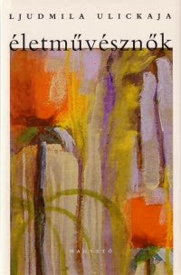 Kniha Életművésznők - Ljudmila Ulickaja