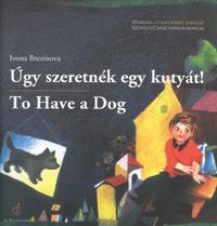 Úgy szeretnék egy kutyát! / To Have a Dog