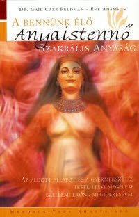 A bennünk élő Anyaistennő - Szakrális anyaság