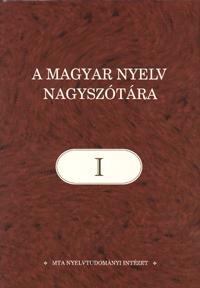A magyar nyelv nagyszótára I.