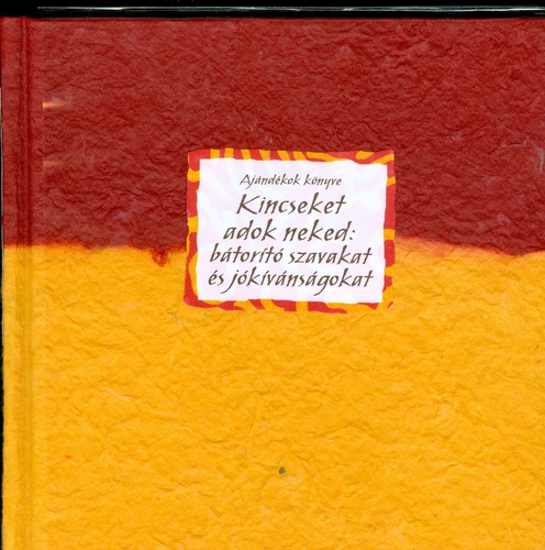 Kincseket adok neked: bátorító szavakat és jókívánságokat