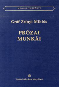 Gróf Zrínyi Miklós prózai munkái