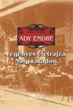 Ady Endre regényes életrajza Nagyváradon