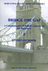 Bridge the Gap 1: A Communicative English Coursebook for Beginners (CD melléklettel)