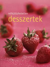 Nélkülözhetetlen desszertek