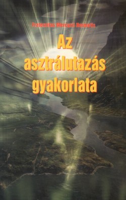 Az asztrálutazás gyakorlata