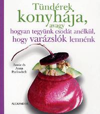 Tündérek konyhája, avagy hogyan tegyünk csodát anélkül, hogy varázslók lennénk