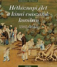 Hétköznapi élet a kínai császárok korában 1368-1644