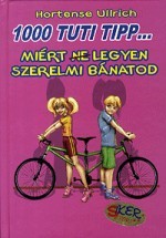 1000 tuti tipp... Miért (ne) legyen szerelmi bánatod