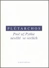 Kniha Proč už Pythie nevěští ve verších - Plutarchos,Zdeněk Ziegler