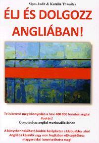 Kniha Élj és dolgozz Angliában! - Kolektív autorov,Judit Sipos