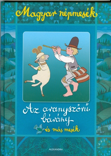 Magyar népmesék: Az aranyszőrű bárány és más mesék