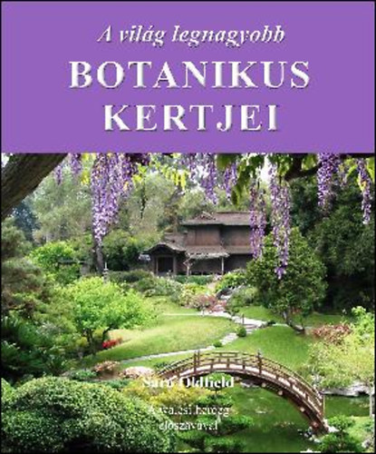 Kniha A világ legnagyobb botanikus kertjei - Sara Oldfield