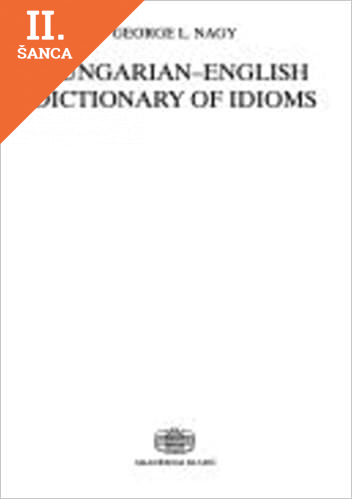 Lacná kniha Magyar-angol idiómaszótár / Hungarian-English Dictionary of Idioms