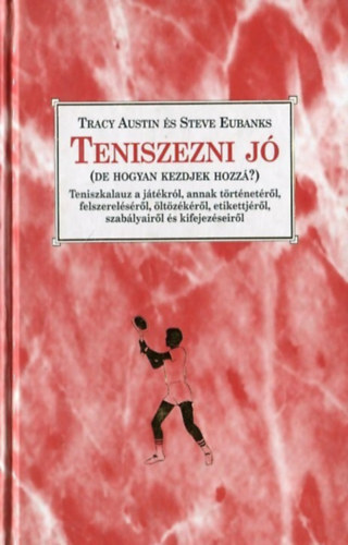 Teniszezni jó (de hogyan kezdjek hozzá?)