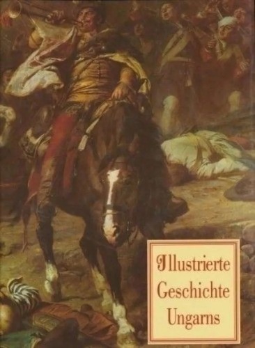 Illustrierte Geschichte Ungarns