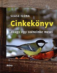 Kniha Cinkekönyv avagy egy széncinke meséi - Ilona G. Szász