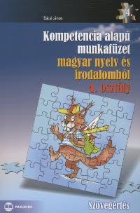 Kompetencia alapú munkafüzet magyar nyelv és irodalomból - Szövegértés - 4. osztály - János Bácsi