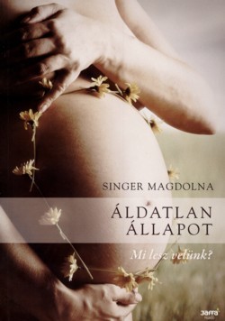 Áldatlan állapot - Magdolna Singer