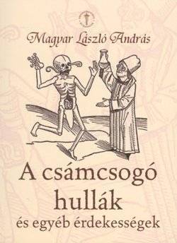 A csámcsogó hullák és egyéb érdekességek - Magyar László András