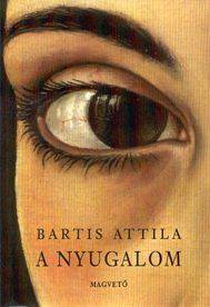 Kniha A nyugalom - Attila Bartis