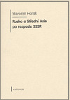 Rusko a Střední Asie po rozpadu SSSR - Slavomír Horák,Jan Šerých