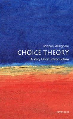 Choice Theory: A Very Short Introduction (Very Short Introductions)