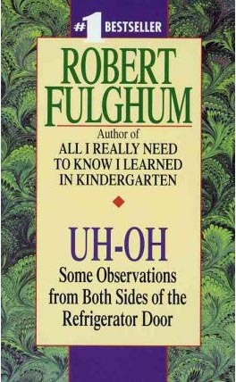 Uh-Oh: Some Observations from Both Sides of the Refrigerator Door