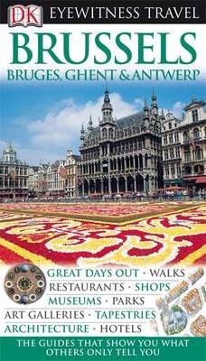 Brussels, Bruges, Ghent and Antwerp (DK Eyewitness Travel Guide)