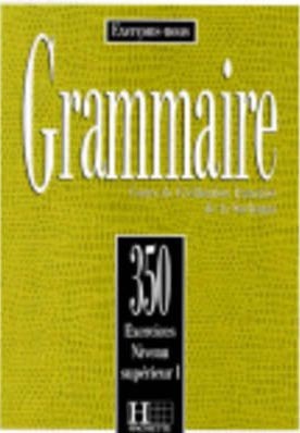 Grammaire 350 Exercices Superieur I