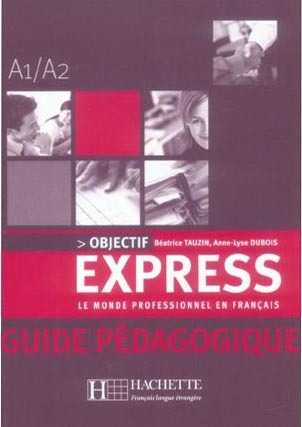 Objectif express A1/A2 Guide Pedagogique