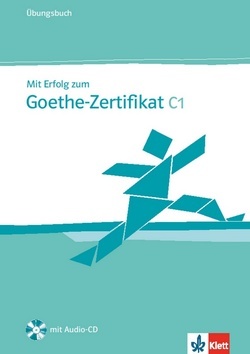 Mit Erfolg zum Goethe-Zertifikat C1 Ubungsbuch