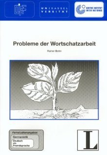 Probleme der Wortschatzarbeit. Fernstudieneinheit 22: Fernstudienprojekt zur Fort - und Weiterbildung im Bereich Germanistik und Deutsch als ...
