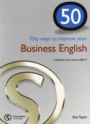 50 Ways to Improve your Business English ... without Too Much Effort!
