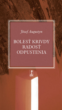 Bolesť krivdy radosť odpustenia