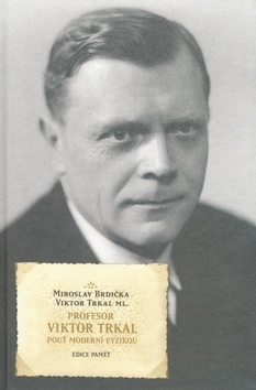 Kniha Profesor Viktor Trkal - Pouť moderní fyzikou