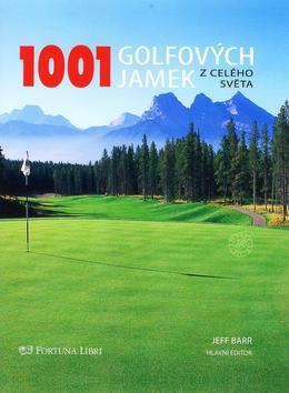 Kniha 1001 golfových jamek z celého světa - Jeff Barr,Kolektív autorov