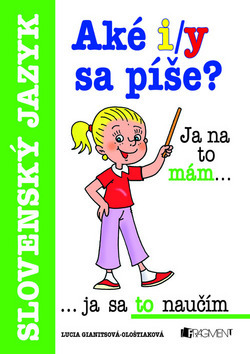 Kniha Aké i/y sa píše? - Lucia Gianitsová-Olštiaková,Antonín Šplíchal,Pavel Polák