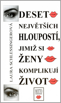 Deset největších hloupostí, jimiž se ženy komplikují život