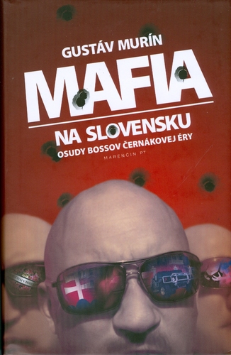 Mafia na Slovensku - Osudy bossov Černákovej éry