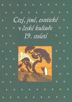 Cizí, jiné, exotické v české kultuře 19. století