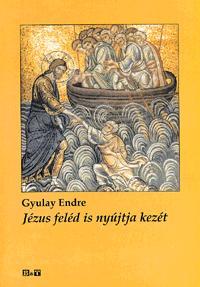 Jézus feléd is nyújtja kezét - Endre Gyulay