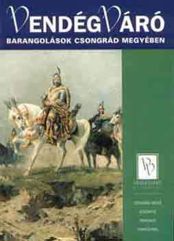 Kniha Vendégváró - Barangolások Csongrád megyében - Ferenc Somorjai