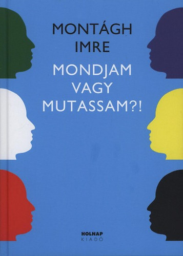 Kniha Mondjam vagy mutassam? - Imre Montágh