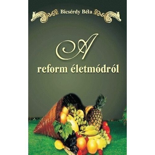 A reform életmódról - Béla Bicsérdy