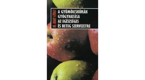 A gyümölcskúrák gyógyhatása az egészséges és beteg szervezetre