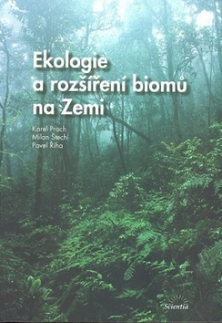 Ekologie a rozšíření biomů na Zemi - Karel Prach