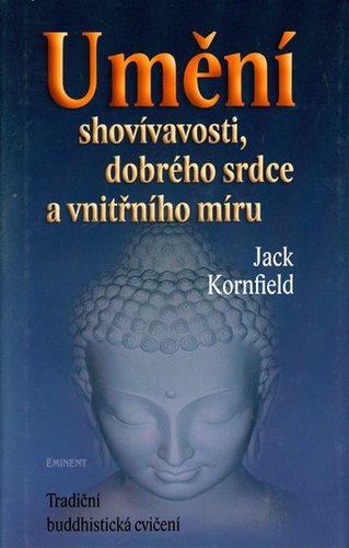 Umění shovívavosti, dobrého srdce a vnitřního míru - Jack Kornfield