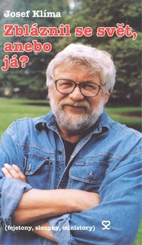 Zbláznil se svět, anebo já?